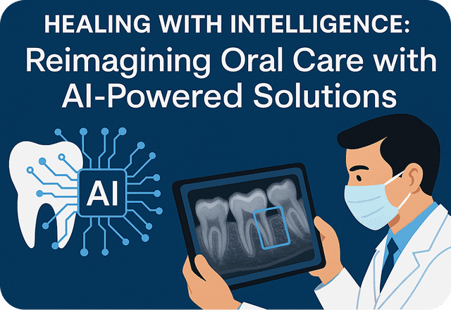 Healing with Intelligence: Reimagining Oral Care with AI-Powered Solutions